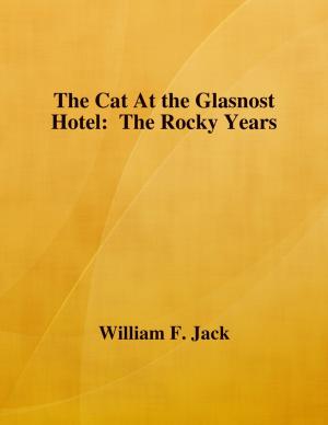 Book cover of The Cat At the Glasnost Hotel: The Rocky Years