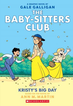 Cover of the book Kristy's Big Day (The Baby-sitters Club Graphic Novel #6): A Graphix Book by Kody Keplinger
