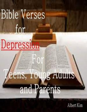 Cover of the book Bible Verses for Depression For Teens, Young Adults and Parents by Syed A.A Razwy