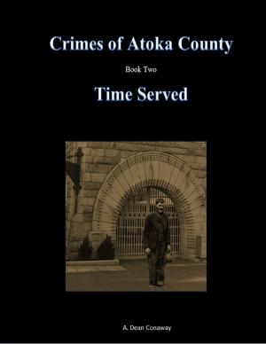 Cover of the book Crimes of Atoka County - Book Two - Time Served by Michelle Da Silva