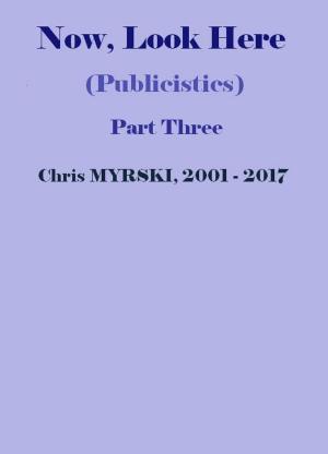 bigCover of the book Now, Look Here (Publicistics) — Part Three by 