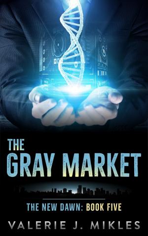 Cover of the book The Gray Market: The New Dawn: Book 5 by Jeffrey Allen Davis