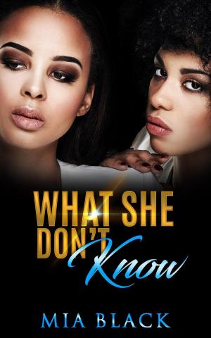 Cover of the book What She Don't Know by Mia Black