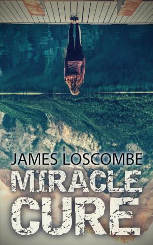 Cover of the book Miracle Cure by James Loscombe