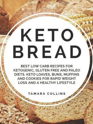 Book cover of Keto Bread:Best Low Carb Recipes for Ketogenic, Gluten Free and Paloe Diets. Keto Loaves, Buns, Muffins, and Cookies for Rapid Weight Loss and A Healthy Lifestyle