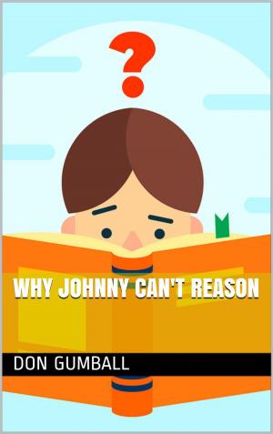 Cover of the book Why Johnny Can't Reason by Charles Spencer