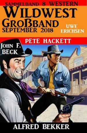 Book cover of Wildwest Großband September 2018: Sammelband 8 Western