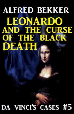 Cover of the book Da Vinci's Cases #5: Leonardo and the Curse of the Black Death by Priscilla L. Moulton, Bethe Lee Moulton