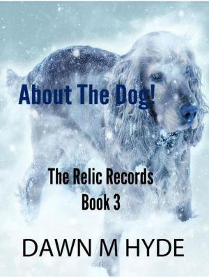 Cover of the book About The Dog! by Billy Roper Jr
