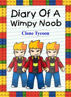 Cover of Diary Of A Wimpy Noob: Clone Tycoon