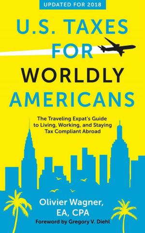 bigCover of the book U.S. Taxes for Worldly Americans: The Traveling Expat's Guide to Living, Working, and Staying Tax Compliant Abroad (Updated for 2018) by 