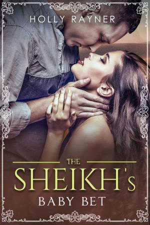 Cover of the book The Sheikh's Baby Bet by Holly Rayner