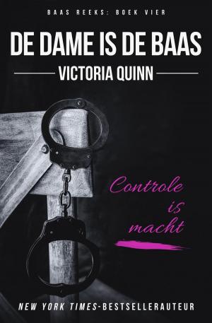 Cover of the book De dame is de Baas by Victoria Quinn