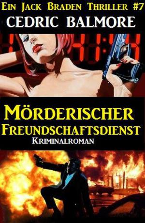 Cover of the book Mörderischer Freundschaftsdienst: Ein Jack Braden Thriller #7 by A. F. Morland