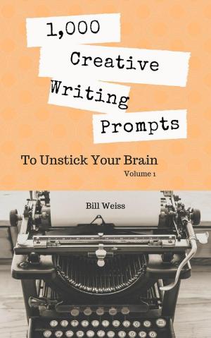 Cover of 1,000 Creative Writing Prompts to Unstick Your Brain - Volume 1