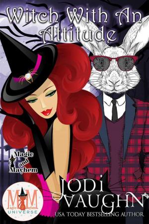 bigCover of the book Witch With An Attitude : Magic and Mayhem Universe by 