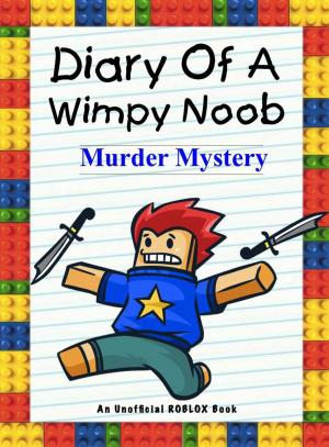 Book cover of Diary Of A Wimpy Noob: Murder Mystery