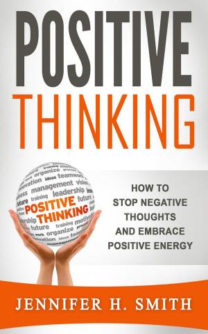 Cover of Positive Thinking: How to Stop Negative Thoughts and Embrace Positive Energy
