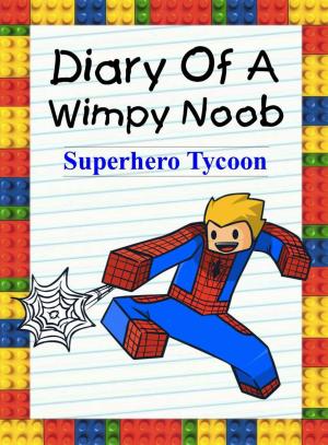 Cover of Diary Of A Wimpy Noob: Superhero Tycoon