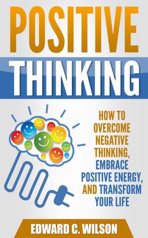Cover of Positive Thinking: How to Overcome Negative Thinking, Embrace Positive Energy, and Transform Your Life