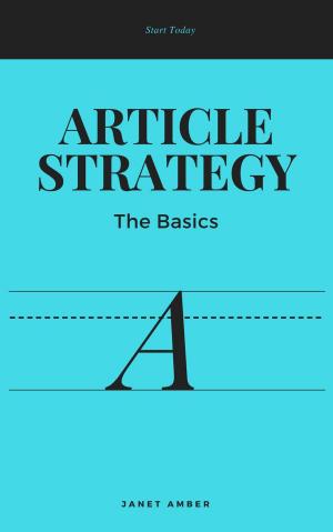 Cover of the book Article Strategy; The Basics by James Amber, Janet Amber