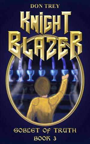 Book cover of Knight Blazer: Goblet of Truth - Book 3