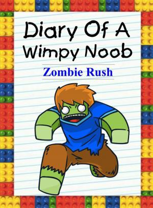 Book cover of Diary Of A Wimpy Noob: Zombie Rush