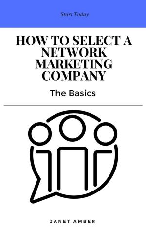 Cover of the book How to Select a Network Marketing Company: The Basics by Anthony J. Andrews