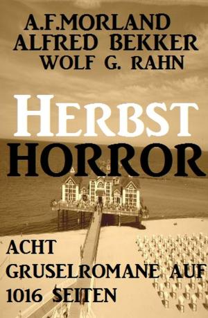 Cover of the book Herbst-Horror - Acht Gruselromane auf 1016 Seiten by Alfred Bekker, Hendrik M. Bekker, Albert Baeumer