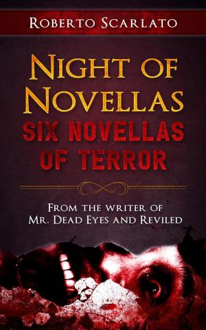 Cover of the book Night of Novellas: Six Novellas of Terror by Roberto Scarlato, H.P. Shorelowe