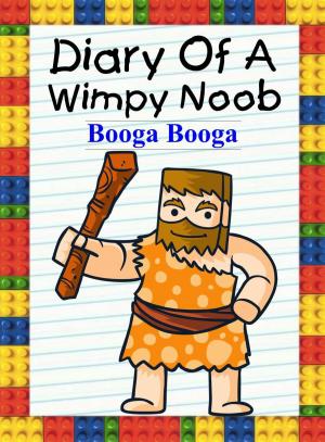 Cover of the book Diary Of A Wimpy Noob: Booga Booga by Linda Aksomitis