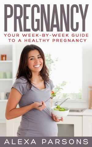 Book cover of Pregnancy: Your Week-by-Week Guide to a Healthy Pregnancy