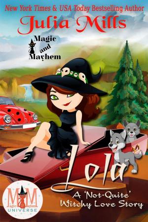 Cover of the book Lola: A 'Not-Quite' Witchy Love Story: Magic and Mayhem Universe by Gael Morrison