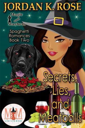Book cover of Secrets Lies, and Meatballs: Magic and Mayhem Universe