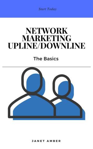 Cover of the book Network Marketing Upline/Downline: The Basics by Jenice Adams