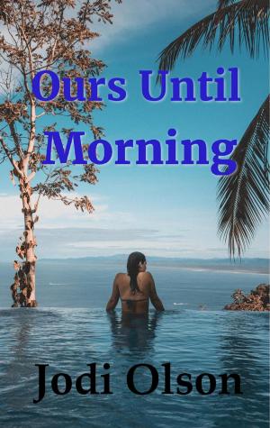 Cover of the book Ours Until Morning by Jodi Olson