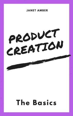 Cover of the book Product Creation: The Basics by Andi rubian