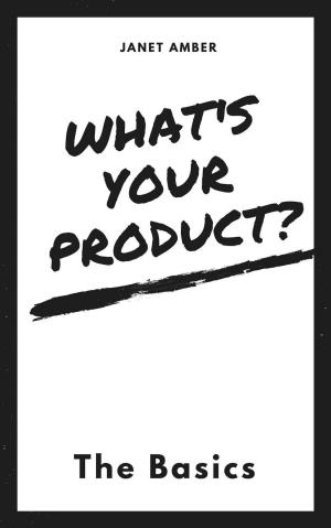 Cover of the book What's Your Product? The Basics by Joseph Anthony