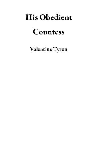 Cover of the book His Obedient Countess by Valentine Tyron