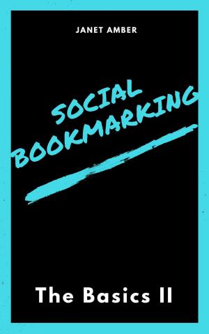 Cover of the book Social Bookmarking: The Basics II by Janet Amber