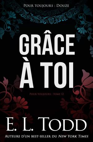 Cover of the book Grâce à toi by E. L. Todd
