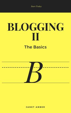 Cover of the book Blogging II: The Basics by Janet Amber