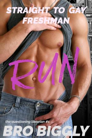 Cover of the book Run: Straight to Gay Freshman by Bro Biggly