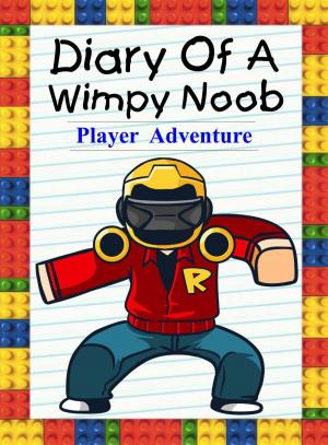 Book cover of Diary Of A Wimpy Noob: Player Adventure