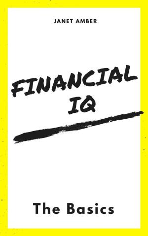 Cover of the book Financial IQ: The Basics by Janet Amber
