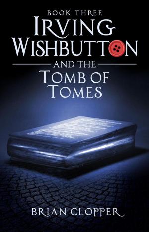 Cover of the book Irving Wishbutton and the Tomb of Tomes by Brandy Rutledge