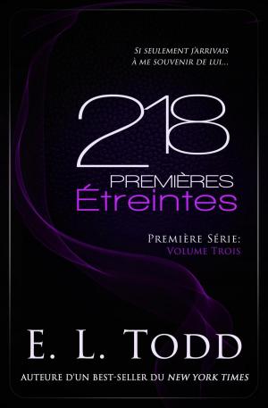 Cover of the book 218 Premières Étreintes by E. L. Todd