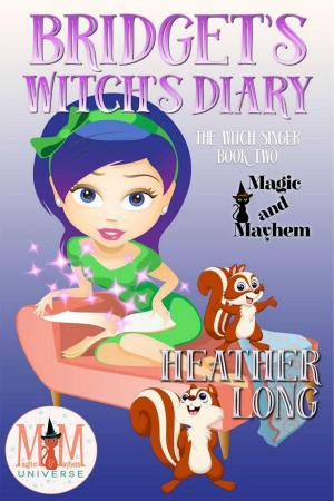 Cover of the book Bridget's Witch's Diary: Magic and Mayhem Universe by W.F. Gigliotti
