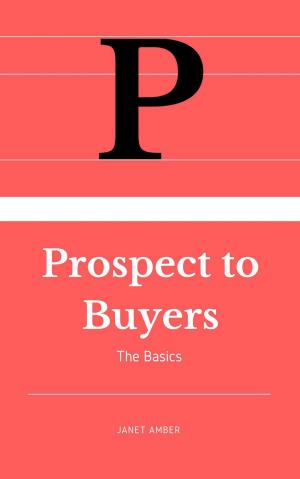 Cover of the book Prospects To Buyers: The Basics by Anthony J. Andrews