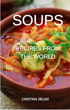 Cover of the book Soups ” Recipes from the World “ by Chef Emilia